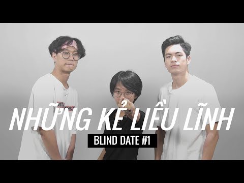 Blind date ĐẶC BIỆT: Hẹn hò với cô gái biến thái | Những Kẻ Liều Lĩnh #1 |