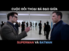 Cuộc Đối Thoại Bá Đạo Giữa SUPERMAN Và BATMAN - ViệtCupid