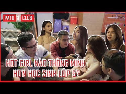 HOT GIRL NÀO THÔNG MINH HƠN HỌC SINH LỚP 5? | PATO CLUB