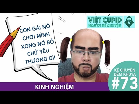 Kể Chuyện Đêm Khuya #73 - Chuyện Kinh Nghiệm - Việt Cupid
