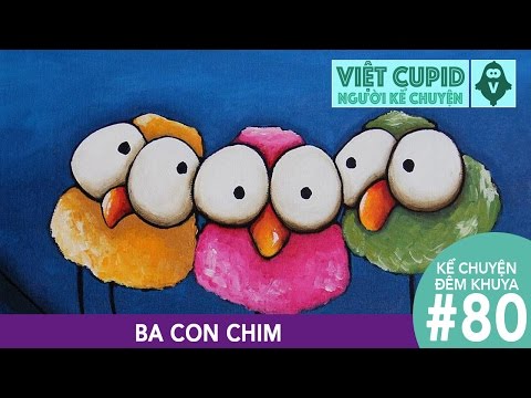 Kể Chuyện Đêm Khuya #80 - Ba Con Chim - Việt Cupid