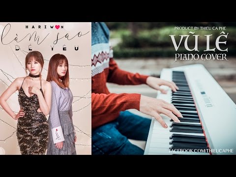 LÀM SAO ĐỂ YÊU - HARI WON - VŨ LÊ PIANO COVER
