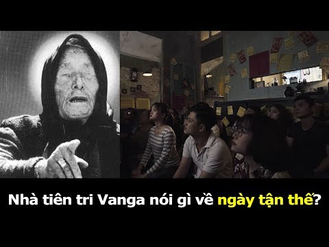 Nhà Tiên Tri Vanga Nói Gì Về Ngày Tận Thế - Nguyễn Kim - Việt Cupid