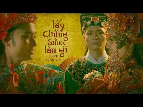 [MV OFFICIAL] Lấy Chồng Sớm Làm Gì | HUYR ft TUẤN CRY , prod.by TrungHieu
