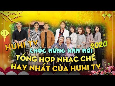 [Nhạc Chế Tết] Tổng hợp những bài hát nhạc chế hay nhất của Huhi Tv - Chúc Mừng Năm Mới 2020
