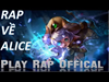 Rap về alice-liên quân mobile | Play Rap