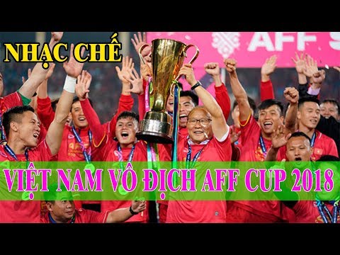NHẠC CHẾ l U 23 Ơi Chế Việt Nam Ơi ! Dành Tặng Cho U23 Việt Nam Vô Địch AFF Cup 2018