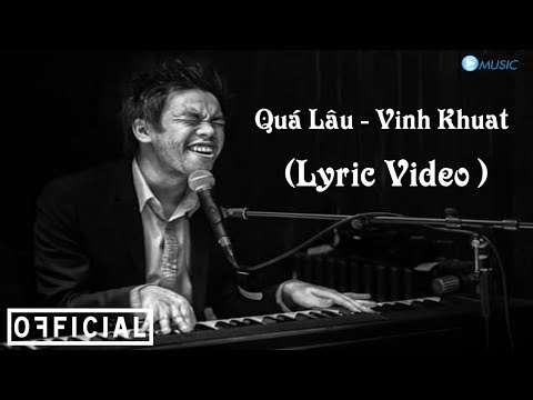 Quá Lâu - Vinh Khuat | Lyric Video