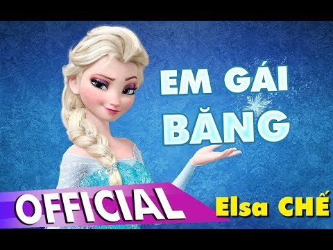 HÀI CHẾ - EM GÁI BĂNG || Elsa Hát Em Gái Mưa Theo Kiểu Let It Go