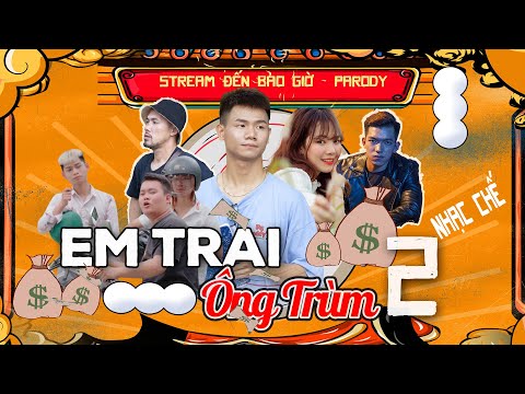 [ Nhạc Chế ] EM TRAI ÔNG TRÙM 2 - Stream Đến Bao Giờ parody | Khu Đình