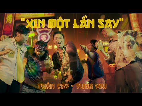 TUẤN CRY ft. TÙNG VIU - XIN MỘT LẦN SAY | OFFICIAL MV